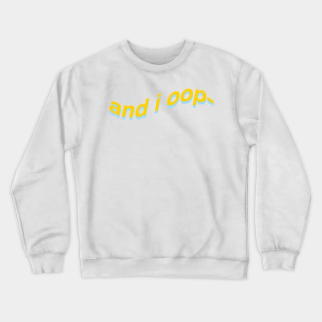 and i oop Crewneck Sweatshirt by emilyjm